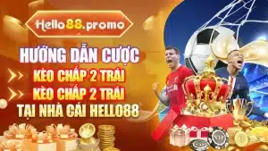 Hướng Dẫn Cược Kèo Chấp 2 Trái, Kèo Chấp 2 Hòa Tại Hello88