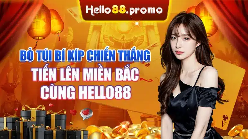 Bỏ Túi Bí Kíp Chiến Thắng Tiến Lên Miền Bắc Cùng Hello88