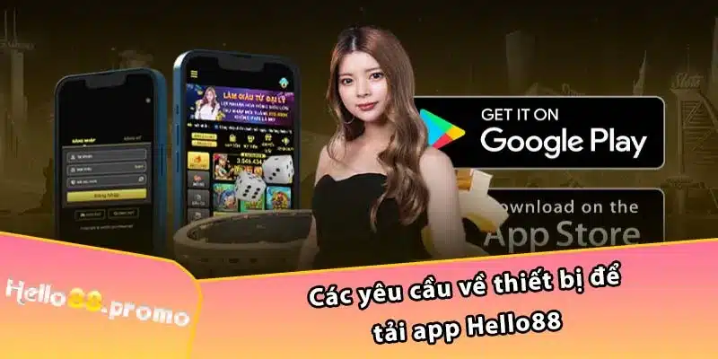 Các yêu cầu về thiết bị để tải app Hello88