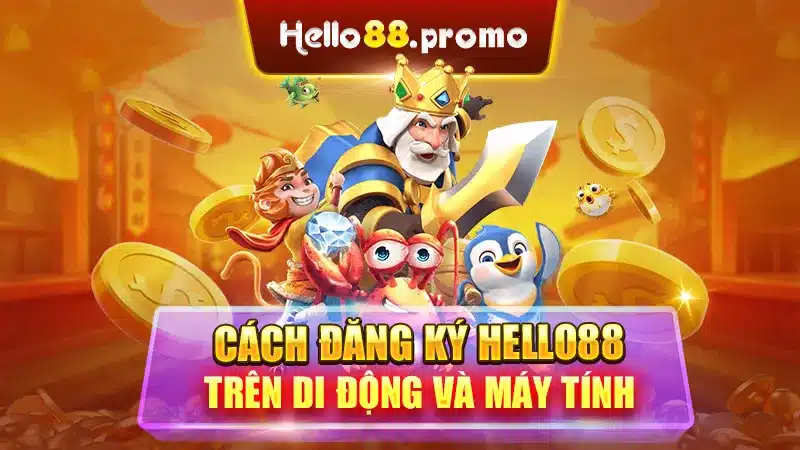 Cách đăng ký Hello88 trên di động và máy tính