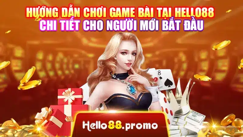 Hướng dẫn chơi Game Bài tại Hello88 chi tiết cho người mới bắt đầu