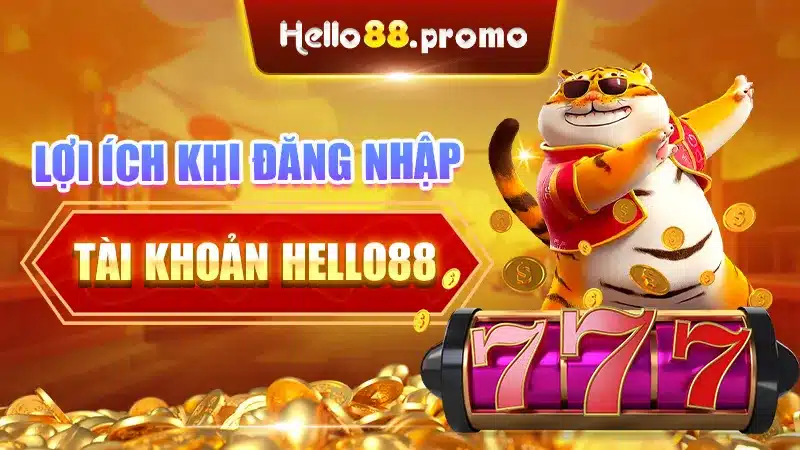 Lợi ích khi đăng nhập tài khoản Hello88