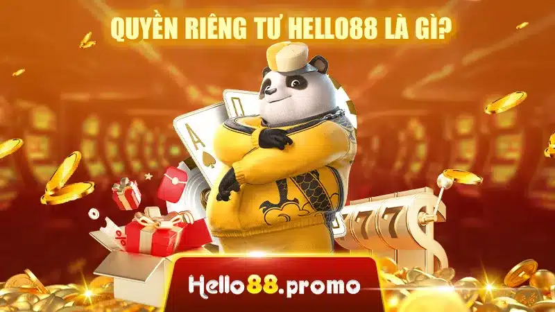 Quyền riêng tư Hello88 là gì?