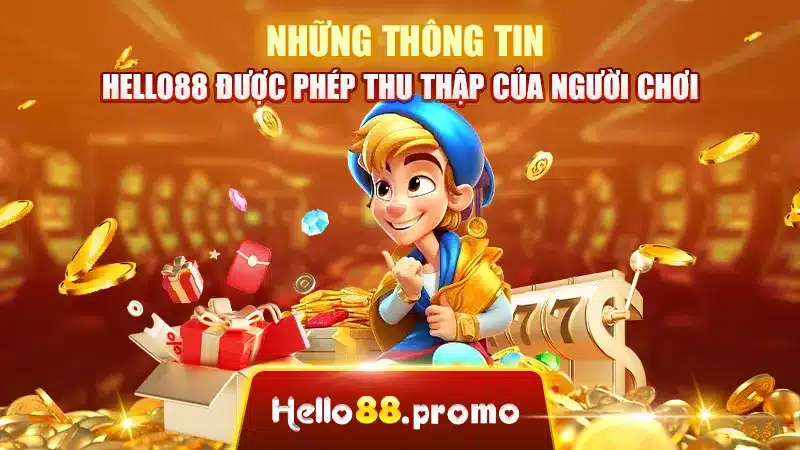 Những thông tin Hello88 được phép thu thập của người chơi