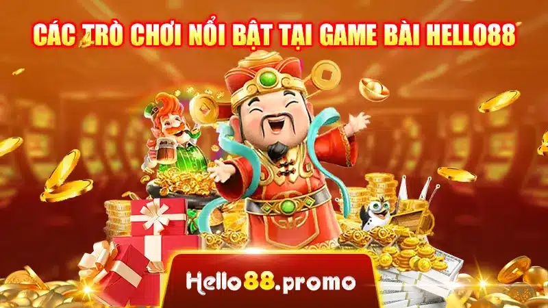 Các trò chơi nổi bật tại Game Bài Hello88