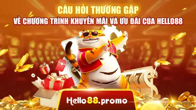 Câu hỏi thường gặp về chương trình khuyến mãi và ưu đãi của Hello88