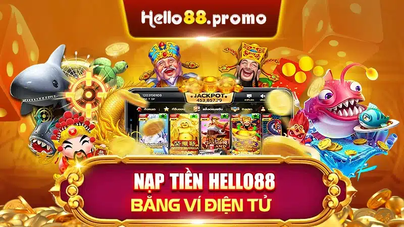 Nạp tiền Hello88  bằng ví điện tử