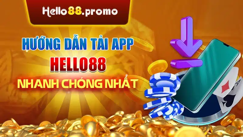 Hướng Dẫn Tải App Hello88 Nhanh Chóng Nhất