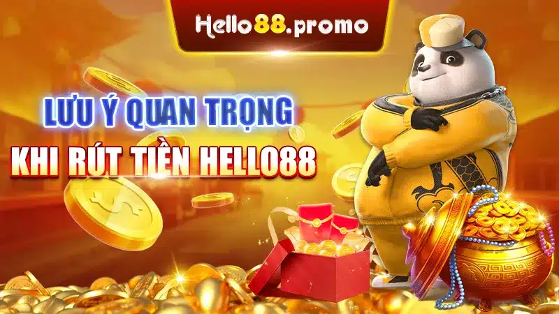 Lưu ý quan trọng khi rút tiền Hello88