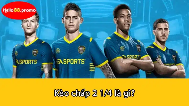 Kèo chấp 2 1/4 là gì?